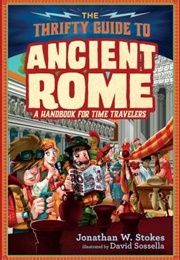 The Thrifty Time Traveler's Guide to Ancient Rome (Jonathan W. Stokes)