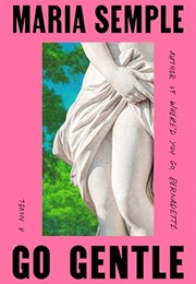 Go Gentle (Maria Semple)