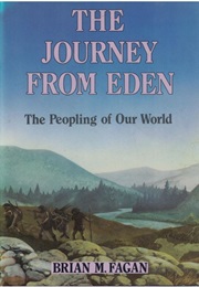 The Journey From Eden: The Peopling of Our World (Brian M. Fagan)