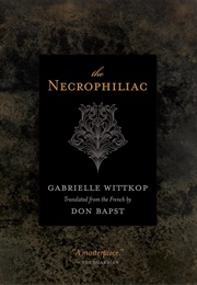 The Necrophiliac (Gabrielle Wittkop)