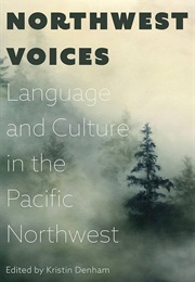 Northwest Voices: Language and Culture in the Pacific Northwest (Kristin Denham)