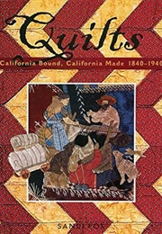 Quilts: California Bound, California Made 1840 - 1940 (Sandi Fox)