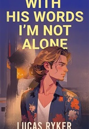 With His Words I'm Not Alone (Lucas Ryker)
