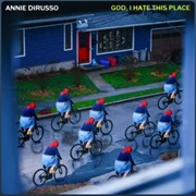 God I Hate This Place - Annie Dirusso
