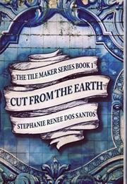Cut From the Earth (Stephanie Renee Dos Santos)
