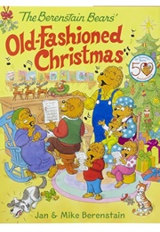 The Berenstain Bears' Old-Fashioned Christmas (Jan & Mike Berenstain)