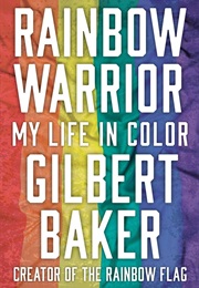 Rainbow Warrior: My Life in Color (Gilbert Baker)