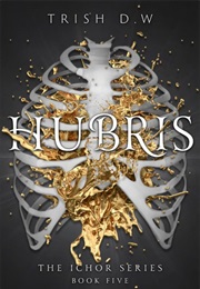 Hubris (Trish D.W.)