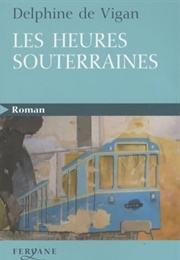 Les Heures Souterraines (Delphine De Vigan)
