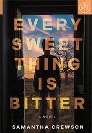 Every Sweet Thing Is Bitter (Samantha Crewson)