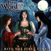 Three Weird Sisters - Rite the First Time