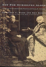 Not for Ourselves Alone: The Story of Elizabeth Cady Stanton and Susan B. Anthony (1999)