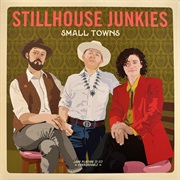 Stillhouse Junkies - Small Towns