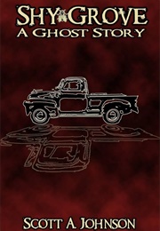 Shy Grove: A Ghost Story (Scott A. Johnson)