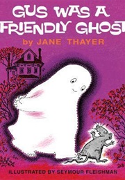 Gus Was a Friendly Ghost (Jane Thayer, Seymour Fleishman)