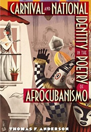 Carnival and National Identity in the Poetry of Afrocubanismo (Thomas F. Anderson)