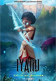 Iyanu Child of Wonder Volume One (Roye Okupe, Godwin Akpan)
