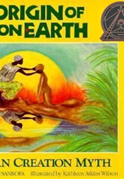 The Origin of Life on Earth: An African Creation Myth (Kathleen Atkins Wilson)
