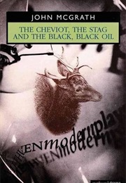 The Cheviot, the Stag and the Black, Black Oil (McGrath, John)