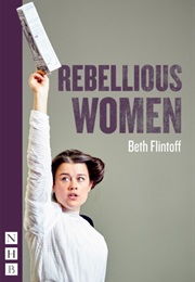 Rebellious Women (Flintoff, Beth)