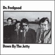 Down by the Jetty - Dr Feelgood