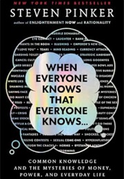 When Everyone Knows That Everyone Knows (Steven Pinker)
