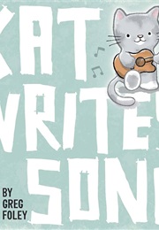 Kat Writes a Song (Greg E. Foley)