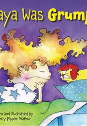 Maya Was Grumpy (Courtney Pippin-Mathur)