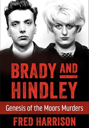 Brady and Hindley: Genesis of the Moors Murders (Fred Harrison)