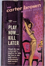 Play Now... Kill Later (Carter Brown)