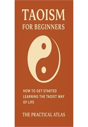 Taoism for Beginners (The Practical Atlas)