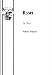 Roots: A Play (Wesker, Arnold)
