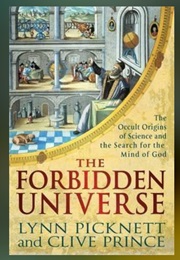 The Forbidden Universe: The Occult Origins If Science and the Search for the Mind of God (Lynn Picknett)
