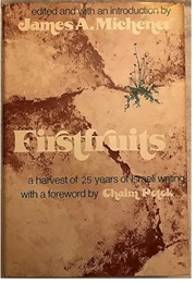 Firstfruits: A Harvest of 25 Years of Israeli Writing (Edited by James A. Michener)