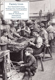 Factory Lives: Four 19th Century Working-Class Autobiographies (John Brown, William Dodd, Ellen Johnston & James M)