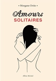 Amours Solitaires (Morgane Ortin)