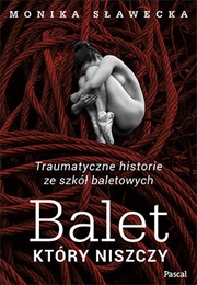 Balet, Który Niszczy (Monika Sławecka)