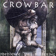 Crowbar - Obedience Thru Suffering (1991)