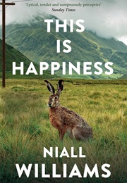 This Is Happiness (Niall Williams)