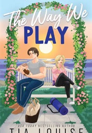 The Way We Play (Tia Louise)