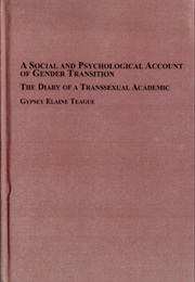 A Social and Psychological Account of Gender Transition (Gypsey Elaine Teague)