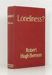 Loneliness? (Robert Hugh Benson)