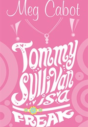Tommy Sullivan Is a Freak (Meg Cabot)