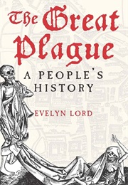 The Great Plague: A People's History (Evelyn Lord)