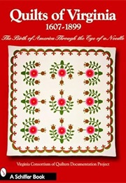 Quilts of Virginia, 1607-1899: The Birth of America Through the Eye of a Needle (Virginia Consortium of Quilters)