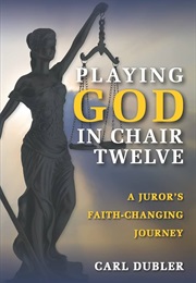 Playing God in Chair Twelve (Carl Dubler)