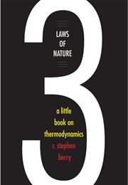 Three Laws of Nature: A Little Book on Thermodynamics (R. Stephen Berry)