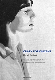 Crazy for Vincent (Hervé Guibert)