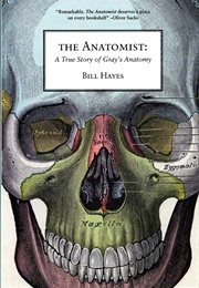 The Anatomist: A True Story of Gray's Anatomy (Bill Hayes)
