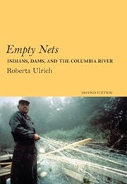Empty Nets Indians Damns and the Colubia River (Roberta Ulrich)